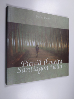 Pirkko Probst : Pieniä ihmeitä Santiagon tiellä
