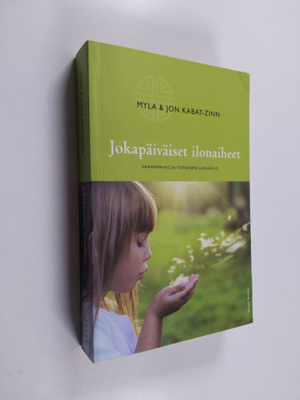 Myla Kabat-Zinn : Jokapäiväiset ilonaiheet : vanhemmuus j...