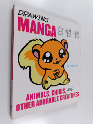 J. C. Amberlyn : Drawing manga : animals, chibis, and oth...