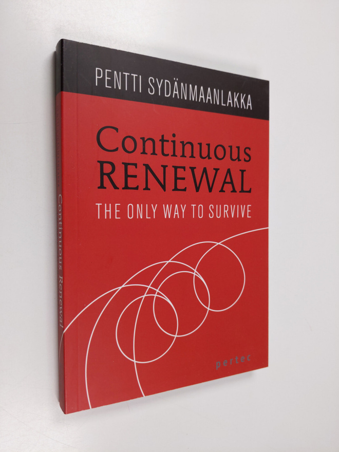 Pentti Sydänmaanlakka : Continuous renewal : the only way...