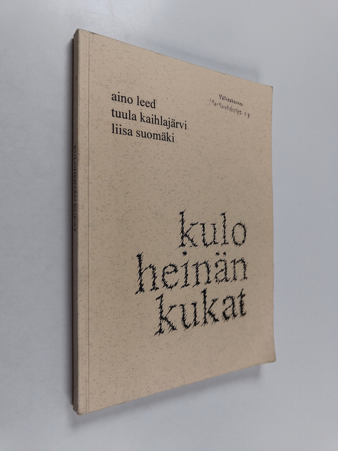 Tuula Kaihlajärvi ym. : Kuloheinän kukat (signeerattu)