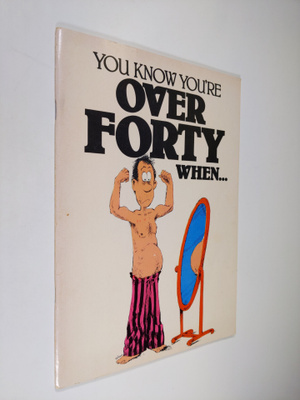 Herbert I. Kavet : You know you're over 40 when...