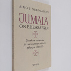 Aimo T. Nikolainen : Jumala on edessäpäin : Jeesuksen ver... - pikkukuva 1