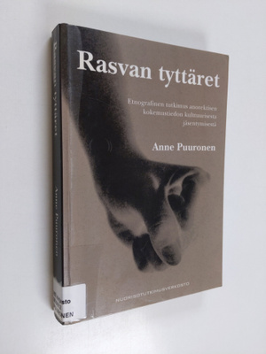 Anne Puuronen : Rasvan tyttäret : etnografinen tutkimus a...