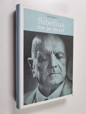 Tomi Mäkelä : Sibelius, me ja muut