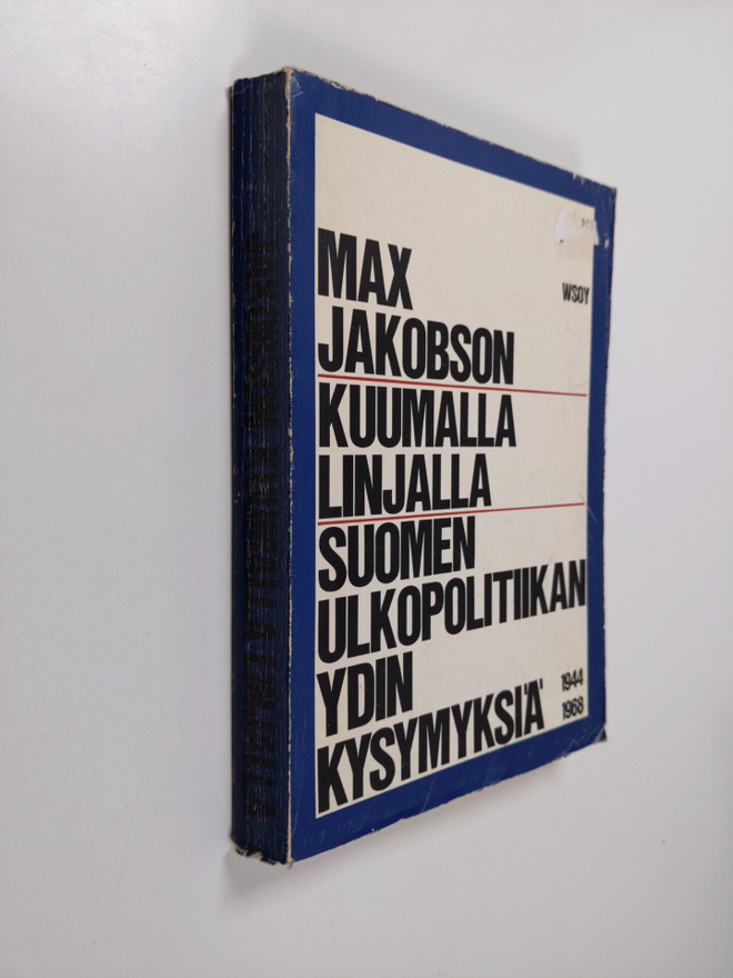 Max Jakobson : Kuumalla linjalla : Suomen ulkopolitiikan ...