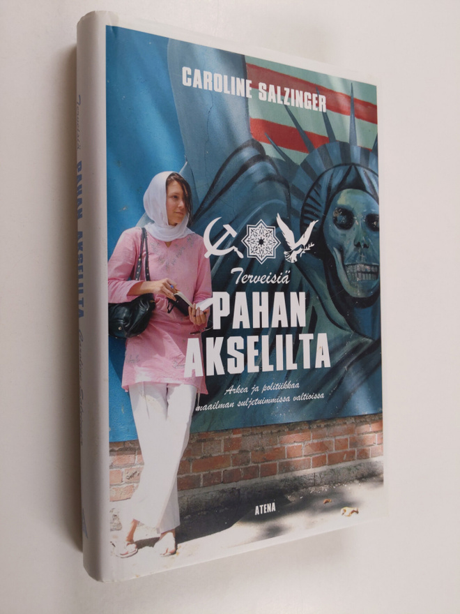 Caroline Salzinger : Terveisiä pahan akselilta : arkea ja...