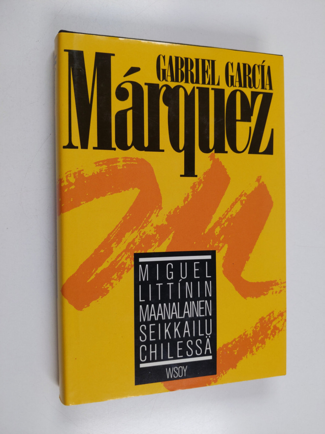Gabriel Garcia Marquez : Miguel Littinin maanalainen seik...