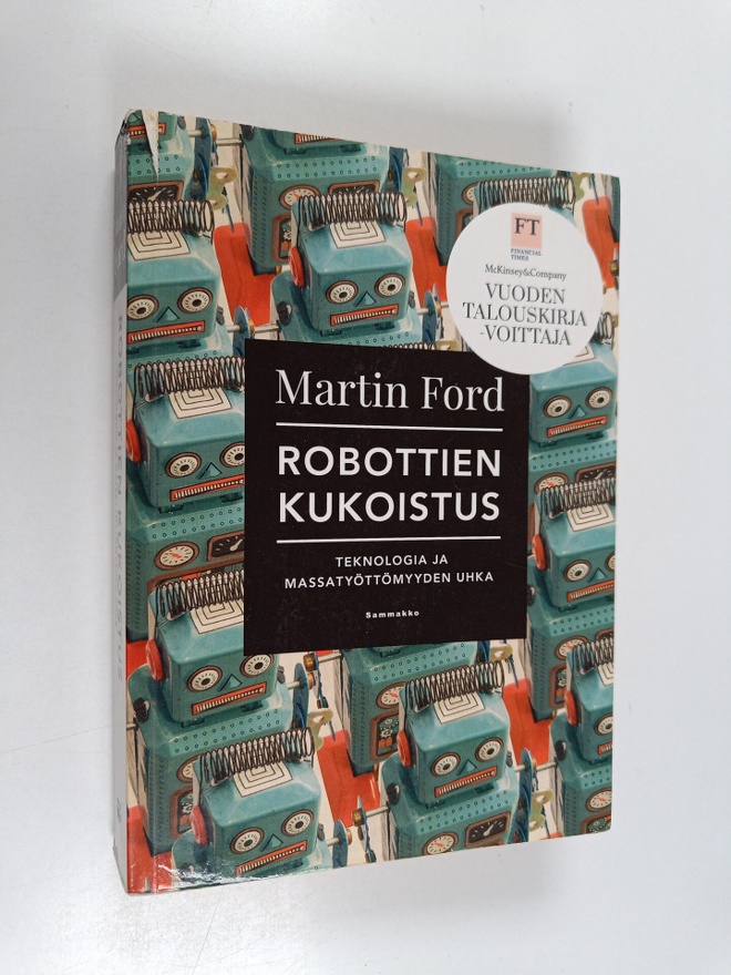 Martin Ford : Robottien kukoistus : teknologia ja massaty...