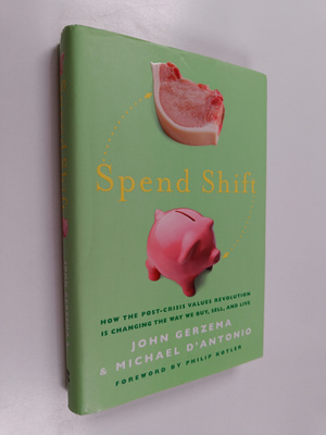 Michael D'Antonio ym. : Spend Shift - How the Post-Crisis...