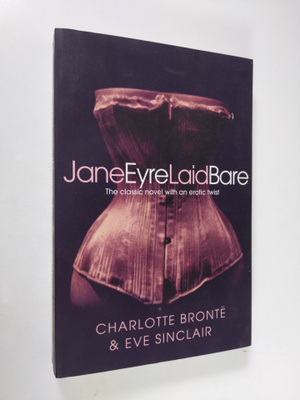 Charlotte Bronte ym. : Jane Eyre Laid Bare