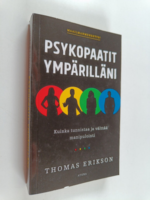 Thomas Erikson : Psykopaatit ympärilläni : kuinka tunnist...