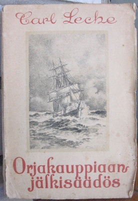 Carl Leche: Orjakauppiaan jälkisäädös, Pohjola 1918. 269 s.