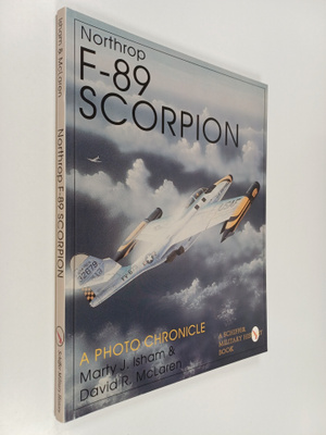 Marty J. Isham ym. : Northrop F-89 Scorpion : A Photo Chr...