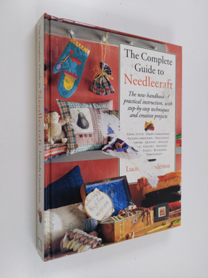 Lucinda Ganderton : The Complete Guide to Needlecraft - T...