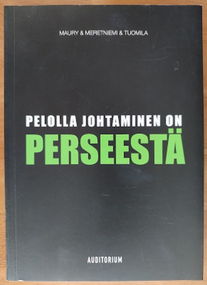 Maury, Meretniemi & Tuomila: Pelolla johtaminen on perseestä