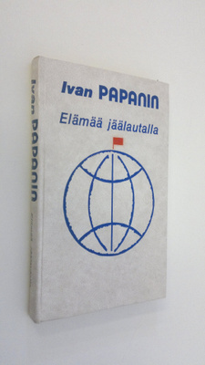 Ivan Dmitrijevits Papanin : Elämää jäälautalla : päiväkirja