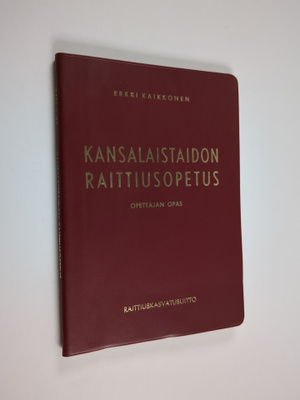Erkki Kaikkonen : Kansalaistaidon raittiusopetus : opetta...
