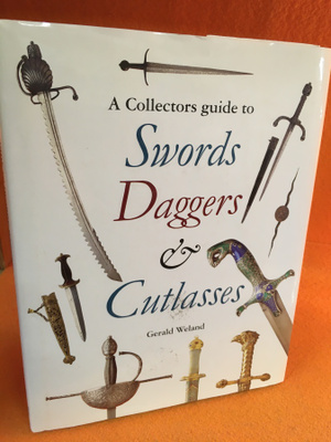 Weland Gerald: A Collectors Guide to Swords, Daggers & Cutla