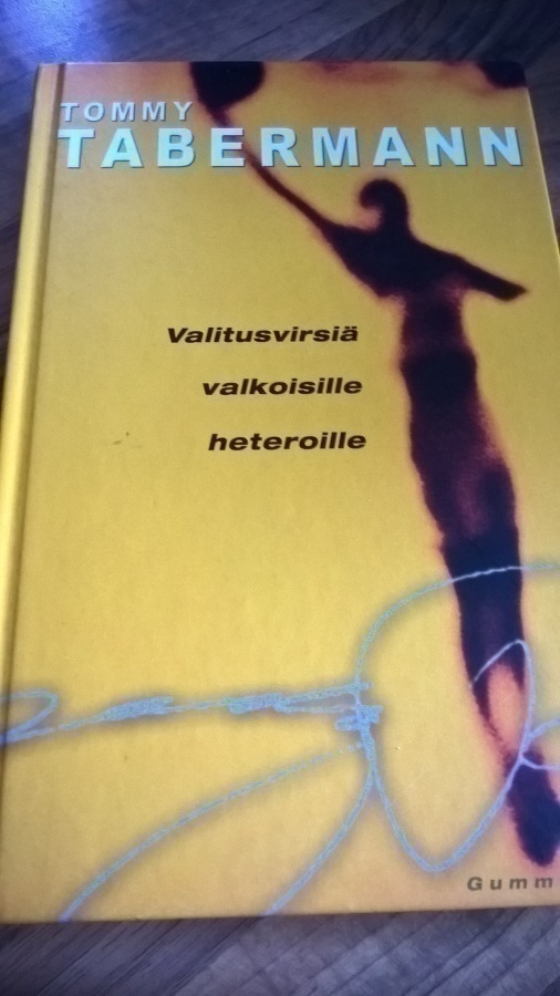 Tommy Tabermann : Valitusvirsiä valkoisille heteroille