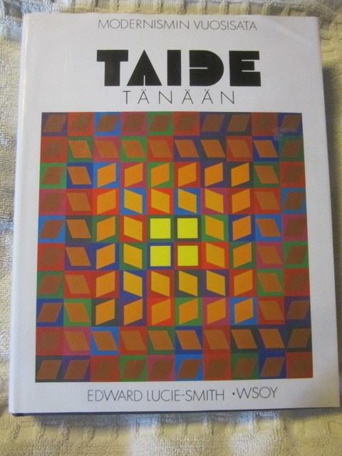 Edward Lucie-Smith / Modernismin vuosisata Taide tänään