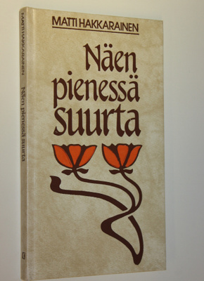 Matti Hakkarainen : Näen pienessä suurta