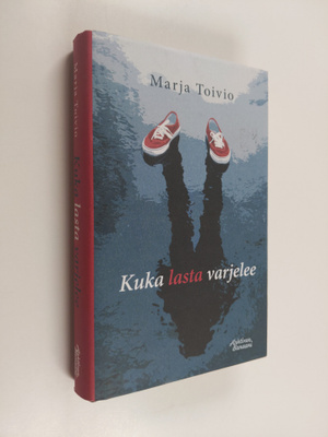 Marja Toivio : Kuka lasta varjelee