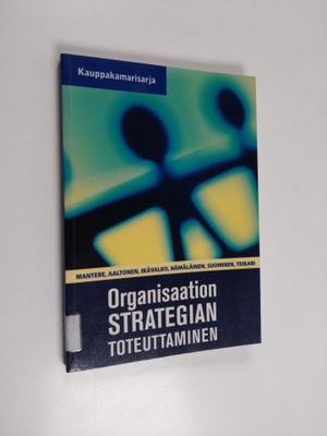 Organisaation strategian toteuttaminen : suunnitelmista k...