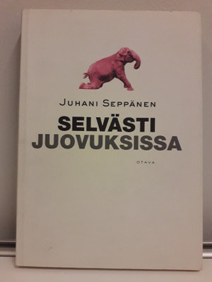 Selvästi Juovuksissa (Juhani Seppänen,kirja)
