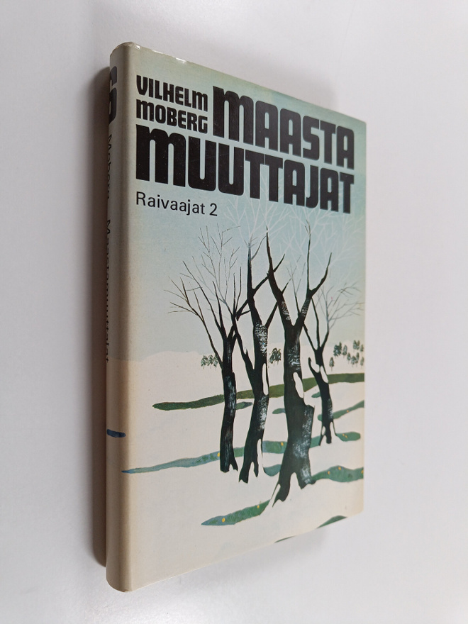 Vilhelm Moberg : Maastamuuttajat 6 : Raivaajat 2