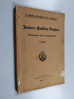 James Hudson Taylor : James Hudson Taylor I-II: uskonsank...