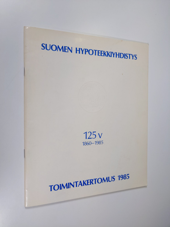Suomen hypoteekkiyhdistys 125 v 1860-1985 toimintakertomu...