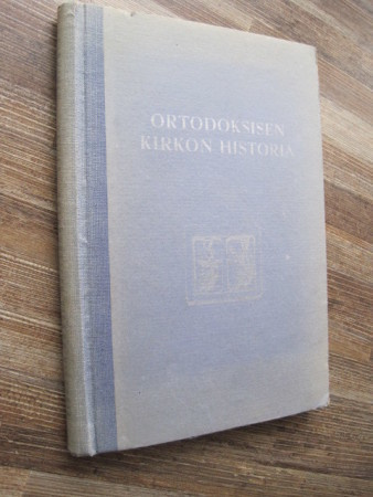 Ortodoksisen kirkon historia / H. Kirkinen,
