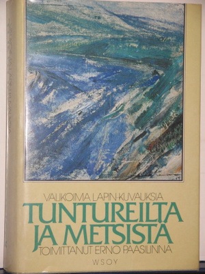 Erno Paasilinna : TUNTUREILTA JA METSISTÄ Valikoima Lapin-