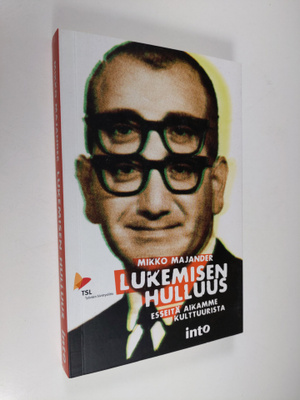 Mikko Majander : Lukemisen hulluus : esseitä aikamme kult...