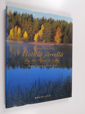 Tapani Räsänen : Hetkiä järvellä = By the Finnish lake = ...