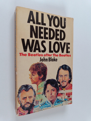John Blake : All You Needed was Love - The Beatles After ...