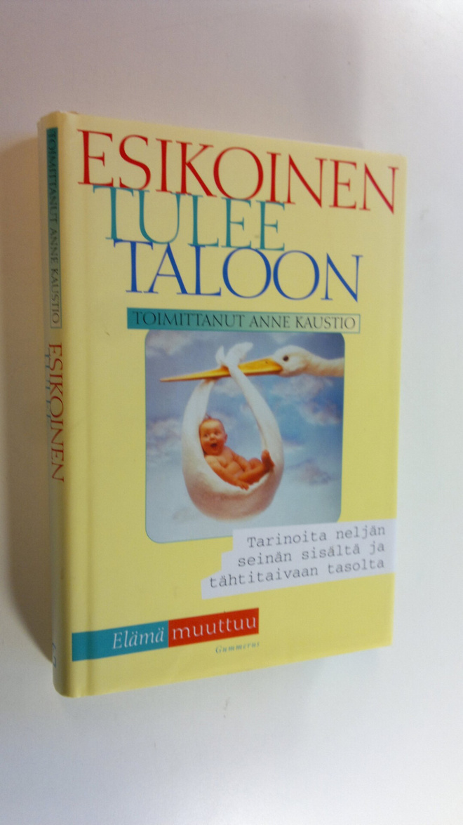 Anne (toim.) Kaustio : Esikoinen tulee taloon : tarinoita...