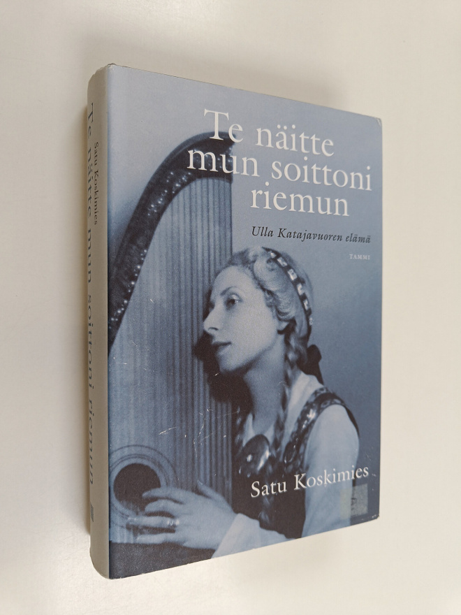 Satu Koskimies : Te näitte mun soittoni riemun : Ulla Kat...
