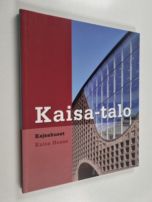 Kaisa-talo : Helsingin yliopiston pääkirjasto = Kajsahuse...