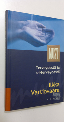 Ilkka Vartiovaara : Terveydestä ja ei-terveydestä