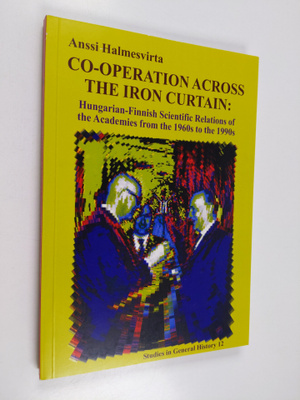 Anssi Halmesvirta : Co-operation across the Iron Curtain ...