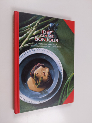 Idee Creme bonjour : juustoisia herkkuja ruoanlaittoon ja...