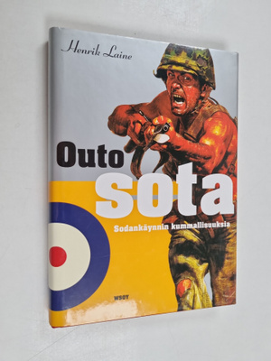 Henrik Laine : Outo sota : sodankäynnin kummallisuuksia