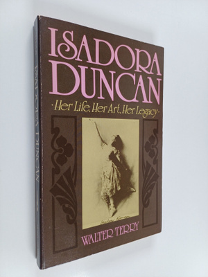 Walter Terry : Isadora Duncan : Her Life, Her Art, Her Le...