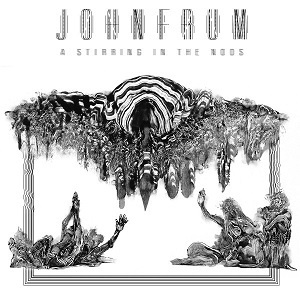 John Frum LP A Stirring in the noos 2017