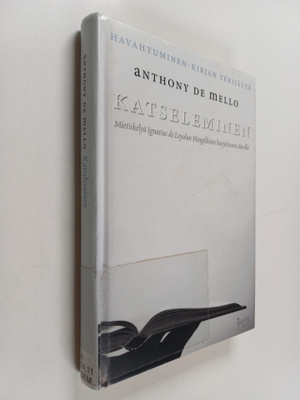Anthony De Mello : Katseleminen : mietiskelyä Ignatius de...