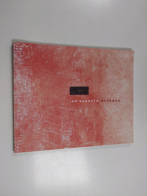 Jan-Kenneth Weckman : Jan Kenneth Weckman : maalauksia = ...