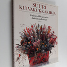 Malcolm Hillier : Suuri kuivakukkakirja : kuivakukkia ja ... - pikkukuva 1