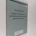 Timo Saloviita : Adaptive Behaviour of Institutionalized ... - pikkukuva 1